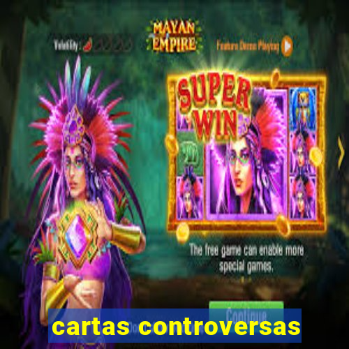 cartas controversas